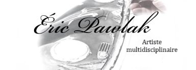 Eric Pawlak, Artiste multidisciplinaire.
